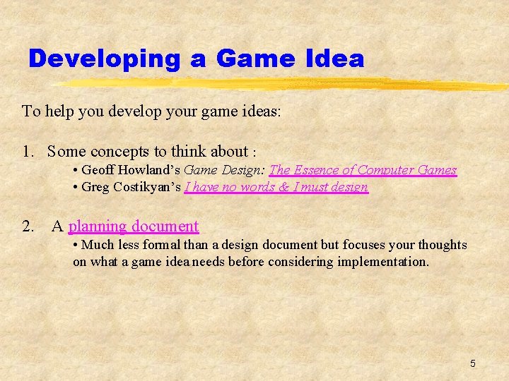 Developing a Game Idea To help you develop your game ideas: 1. Some concepts