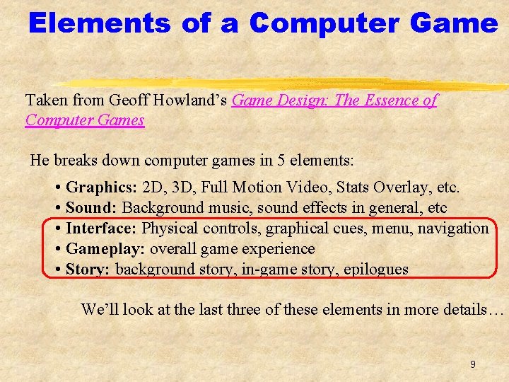Elements of a Computer Game Taken from Geoff Howland’s Game Design: The Essence of