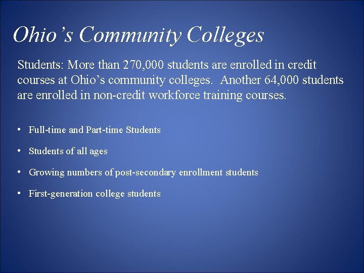 Ohio’s Community Colleges Students: More than 270, 000 students are enrolled in credit courses