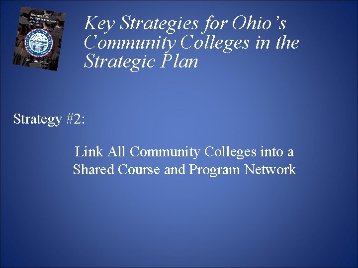 Key Strategies for Ohio’s Community Colleges in the Strategic Plan Strategy #2: Link All