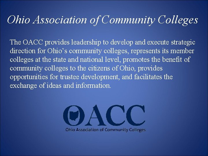 Ohio Association of Community Colleges The OACC provides leadership to develop and execute strategic