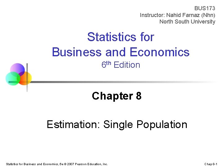 BUS 173 Instructor: Nahid Farnaz (Nhn) North South University Statistics for Business and Economics