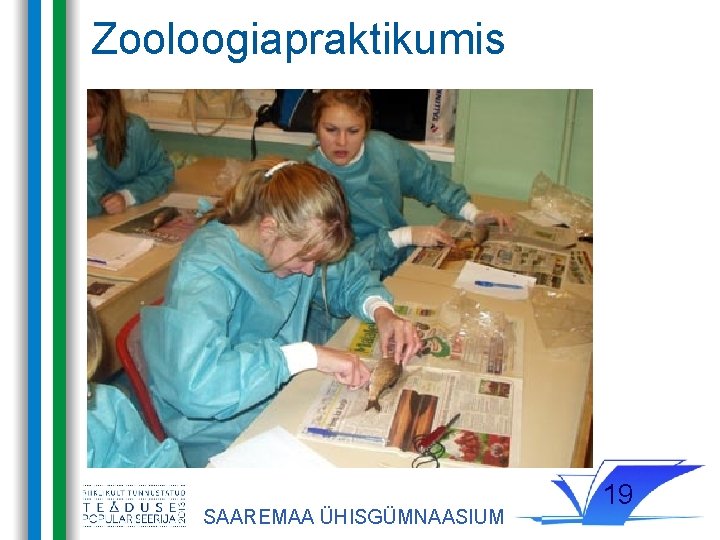 Zooloogiapraktikumis SAAREMAA ÜHISGÜMNAASIUM 19 