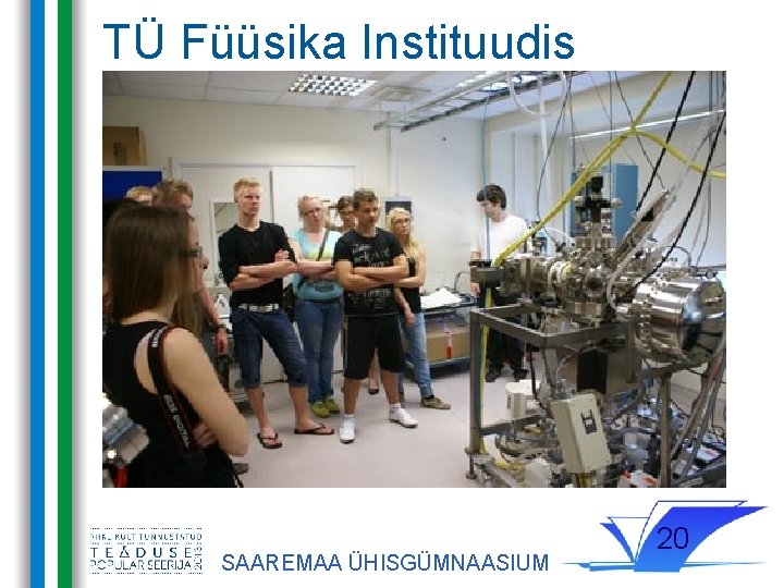 TÜ Füüsika Instituudis SAAREMAA ÜHISGÜMNAASIUM 20 