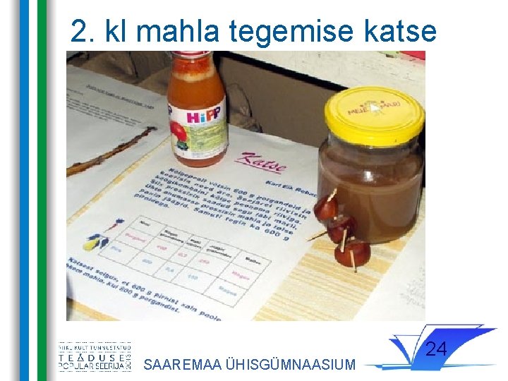2. kl mahla tegemise katse SAAREMAA ÜHISGÜMNAASIUM 24 