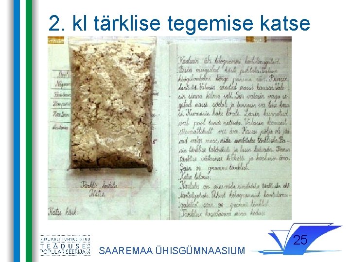 2. kl tärklise tegemise katse SAAREMAA ÜHISGÜMNAASIUM 25 