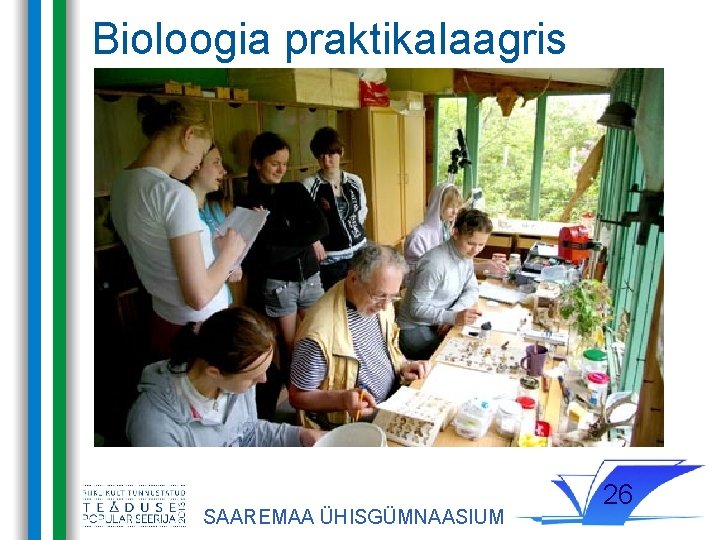 Bioloogia praktikalaagris SAAREMAA ÜHISGÜMNAASIUM 26 