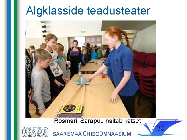 Algklasside teadusteater Rosmarii Sarapuu näitab katset SAAREMAA ÜHISGÜMNAASIUM 30 