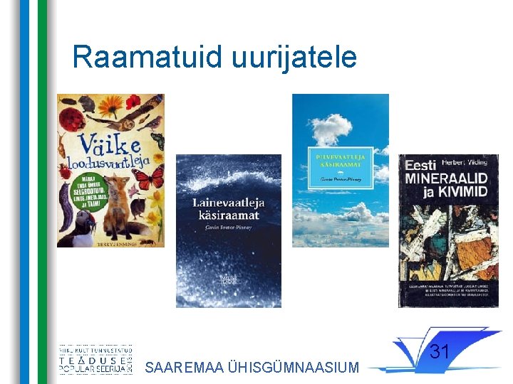 Raamatuid uurijatele SAAREMAA ÜHISGÜMNAASIUM 31 