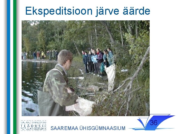 Ekspeditsioon järve äärde SAAREMAA ÜHISGÜMNAASIUM 36 