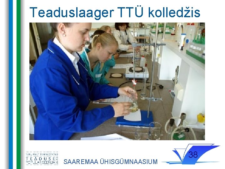 Teaduslaager TTÜ kolledžis SAAREMAA ÜHISGÜMNAASIUM 38 