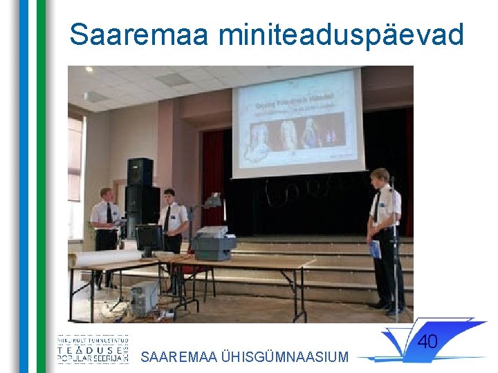 Saaremaa miniteaduspäevad SAAREMAA ÜHISGÜMNAASIUM 40 