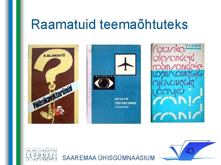 Raamatuid teemaõhtuteks SAAREMAA ÜHISGÜMNAASIUM 43 