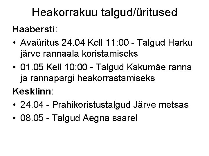 Heakorrakuu talgud/üritused Haabersti: • Avaüritus 24. 04 Kell 11: 00 - Talgud Harku järve
