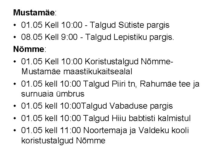 Mustamäe: • 01. 05 Kell 10: 00 - Talgud Sütiste pargis • 08. 05