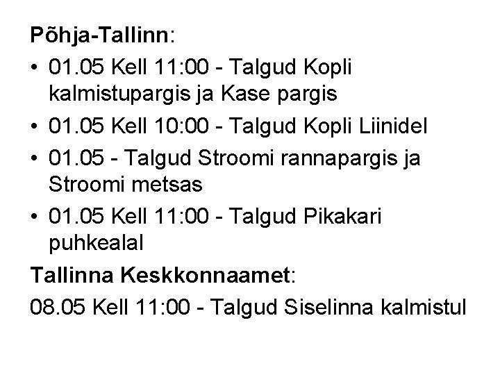 Põhja-Tallinn: • 01. 05 Kell 11: 00 - Talgud Kopli kalmistupargis ja Kase pargis