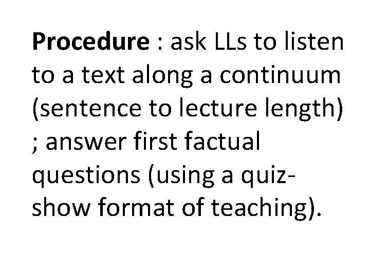 Procedure : ask LLs to listen to a text along a continuum (sentence to Procedure : ask LLs to listen to a text along a continuum (sentence to