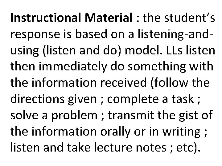 Instructional Material : the student’s response is based on a listening-andusing (listen and do) Instructional Material : the student’s response is based on a listening-andusing (listen and do)