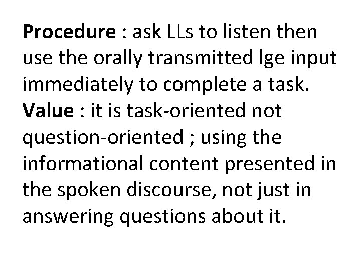 Procedure : ask LLs to listen then use the orally transmitted lge input immediately Procedure : ask LLs to listen then use the orally transmitted lge input immediately