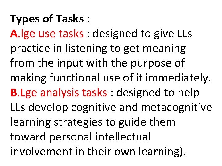 Types of Tasks : A. lge use tasks : designed to give LLs practice Types of Tasks : A. lge use tasks : designed to give LLs practice