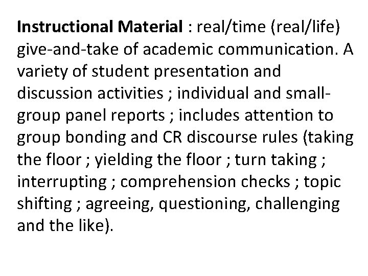 Instructional Material : real/time (real/life) give-and-take of academic communication. A variety of student presentation Instructional Material : real/time (real/life) give-and-take of academic communication. A variety of student presentation
