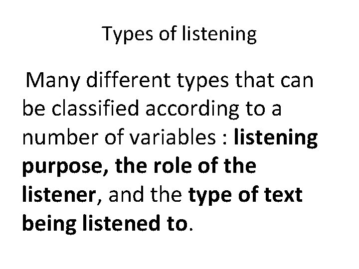 Types of listening Many different types that can be classified according to a number Types of listening Many different types that can be classified according to a number