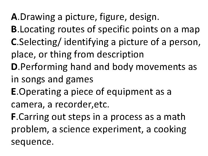 A. Drawing a picture, figure, design. B. Locating routes of specific points on a A. Drawing a picture, figure, design. B. Locating routes of specific points on a
