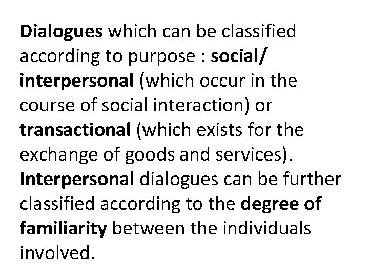 Dialogues which can be classified according to purpose : social/ interpersonal (which occur in Dialogues which can be classified according to purpose : social/ interpersonal (which occur in