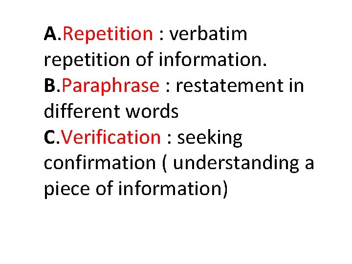 A. Repetition : verbatim repetition of information. B. Paraphrase : restatement in different words A. Repetition : verbatim repetition of information. B. Paraphrase : restatement in different words