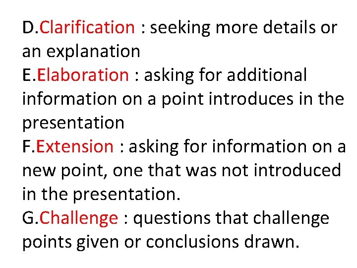D. Clarification : seeking more details or an explanation E. Elaboration : asking for D. Clarification : seeking more details or an explanation E. Elaboration : asking for