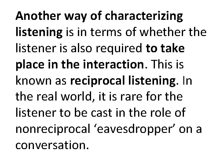 Another way of characterizing listening is in terms of whether the listener is also Another way of characterizing listening is in terms of whether the listener is also