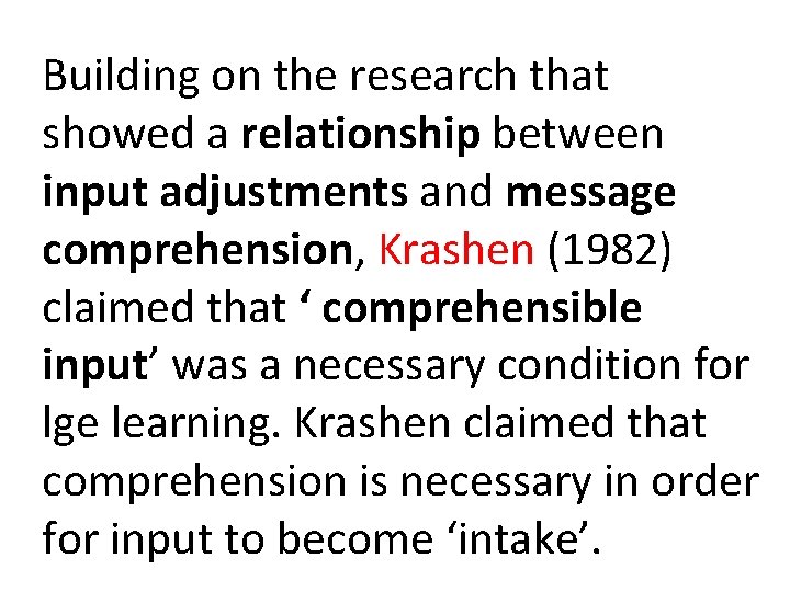 Building on the research that showed a relationship between input adjustments and message comprehension, Building on the research that showed a relationship between input adjustments and message comprehension,
