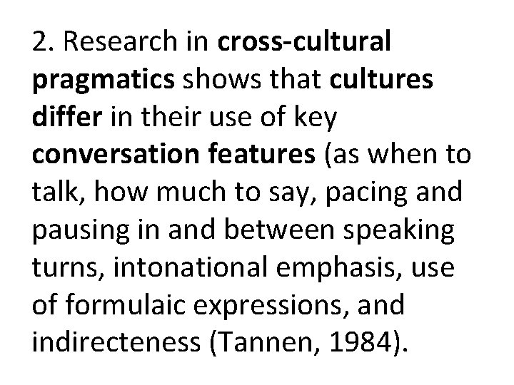2. Research in cross-cultural pragmatics shows that cultures differ in their use of key 2. Research in cross-cultural pragmatics shows that cultures differ in their use of key