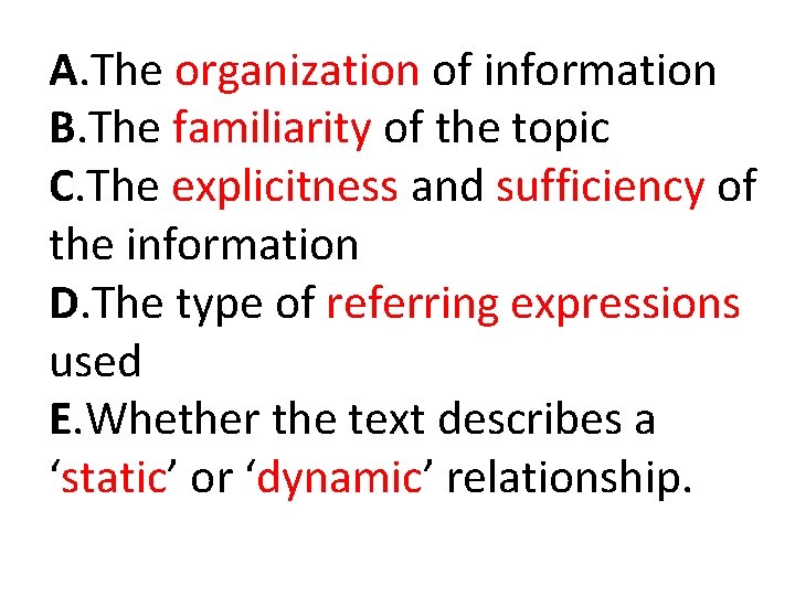 A. The organization of information B. The familiarity of the topic C. The explicitness A. The organization of information B. The familiarity of the topic C. The explicitness