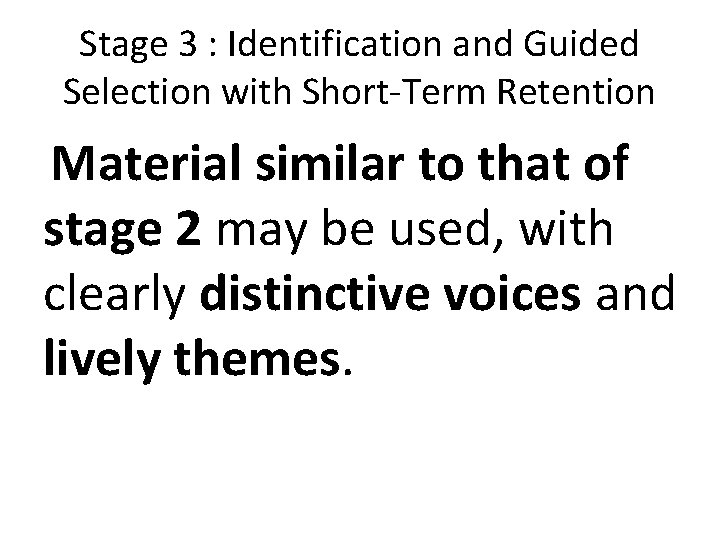 Stage 3 : Identification and Guided Selection with Short-Term Retention Material similar to that Stage 3 : Identification and Guided Selection with Short-Term Retention Material similar to that