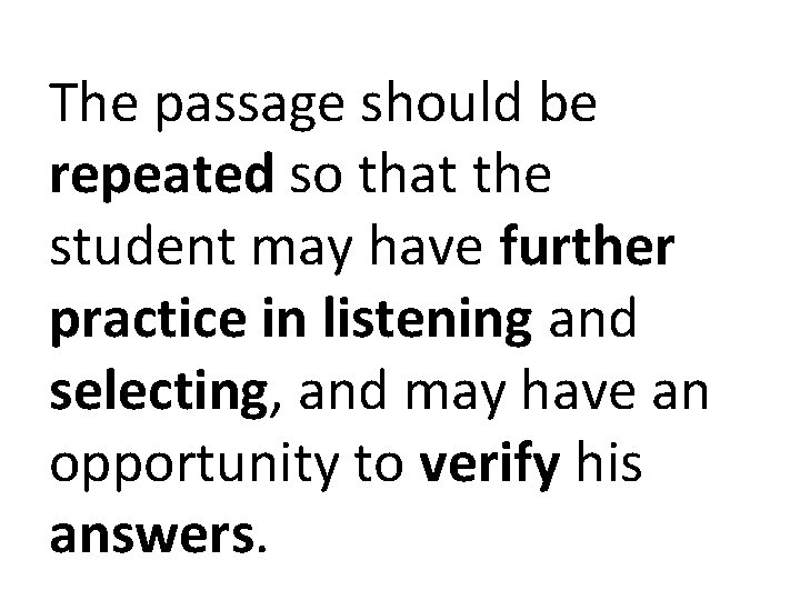 The passage should be repeated so that the student may have further practice in The passage should be repeated so that the student may have further practice in