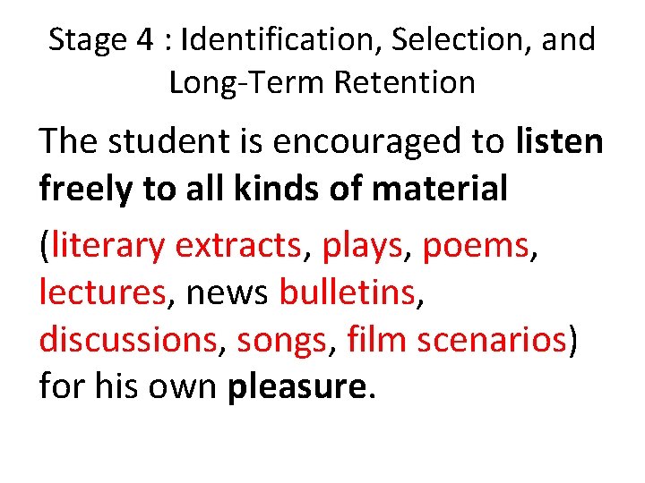Stage 4 : Identification, Selection, and Long-Term Retention The student is encouraged to listen Stage 4 : Identification, Selection, and Long-Term Retention The student is encouraged to listen