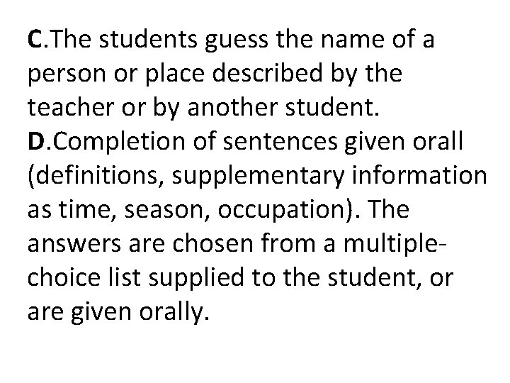 C. The students guess the name of a person or place described by the C. The students guess the name of a person or place described by the