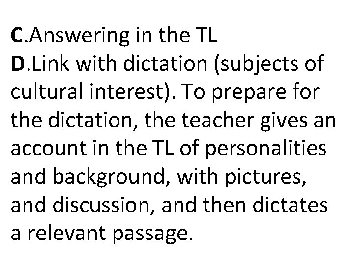 C. Answering in the TL D. Link with dictation (subjects of cultural interest). To C. Answering in the TL D. Link with dictation (subjects of cultural interest). To