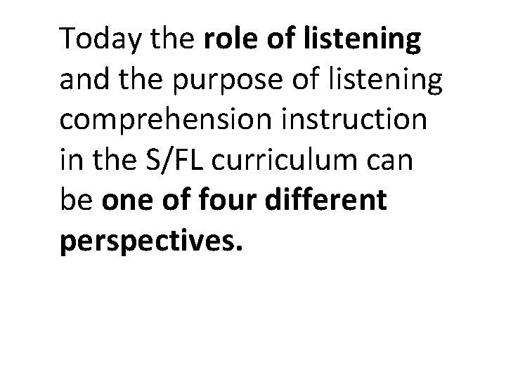 Today the role of listening and the purpose of listening comprehension instruction in the Today the role of listening and the purpose of listening comprehension instruction in the