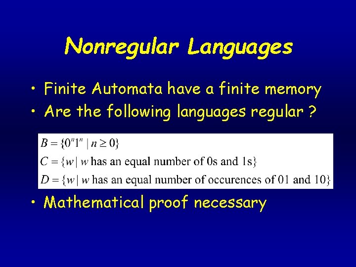 Nonregular Languages • Finite Automata have a finite memory • Are the following languages