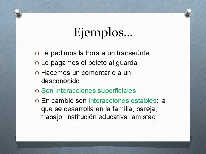 Ejemplos… O Le pedimos la hora a un transeúnte O Le pagamos el boleto