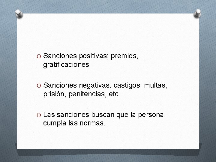 O Sanciones positivas: premios, gratificaciones O Sanciones negativas: castigos, multas, prisión, penitencias, etc O