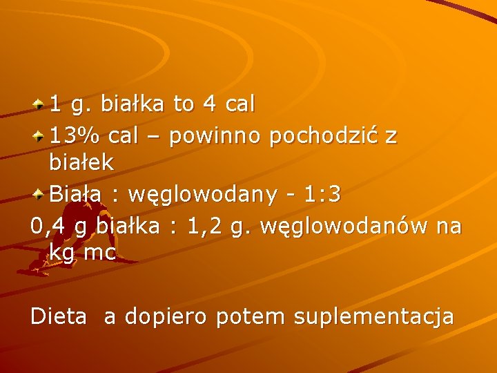 1 g. białka to 4 cal 13% cal – powinno pochodzić z białek Biała