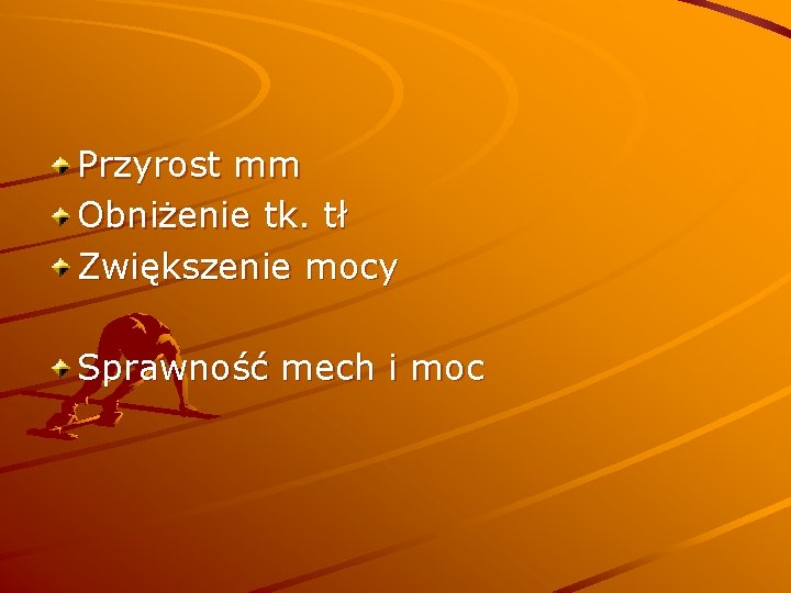 Przyrost mm Obniżenie tk. tł Zwiększenie mocy Sprawność mech i moc 