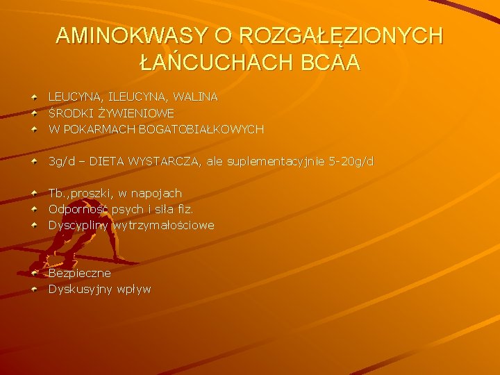 AMINOKWASY O ROZGAŁĘZIONYCH ŁAŃCUCHACH BCAA LEUCYNA, ILEUCYNA, WALINA ŚRODKI ŻYWIENIOWE W POKARMACH BOGATOBIAŁKOWYCH 3