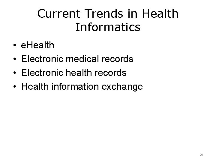 Current Trends in Health Informatics • • e. Health Electronic medical records Electronic health