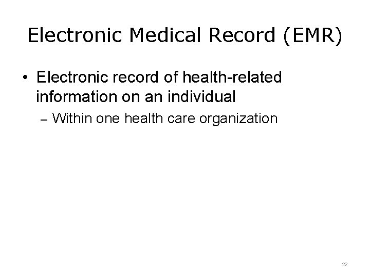 Electronic Medical Record (EMR) • Electronic record of health-related information on an individual –