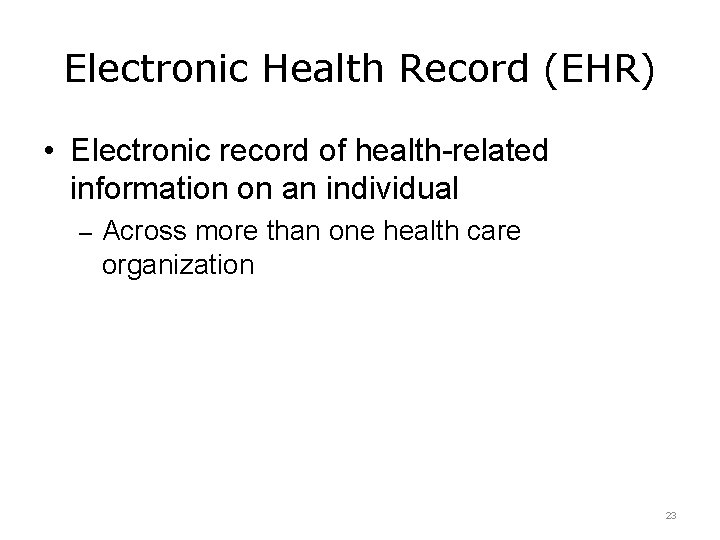 Electronic Health Record (EHR) • Electronic record of health-related information on an individual –