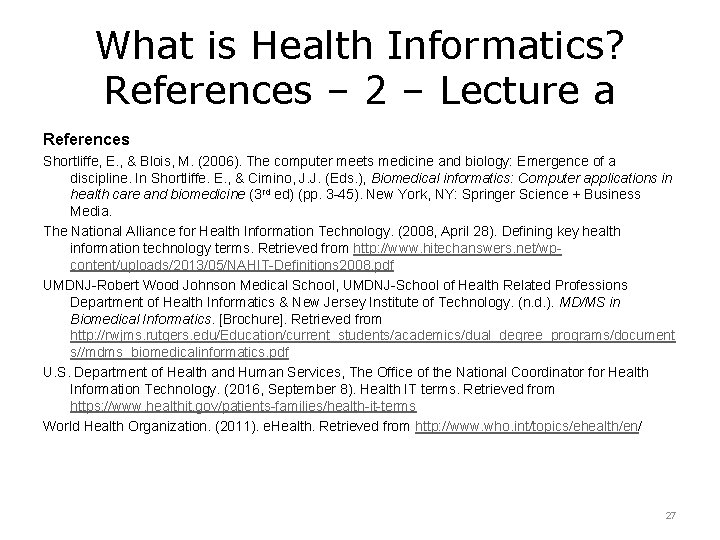 What is Health Informatics? References – 2 – Lecture a References Shortliffe, E. ,